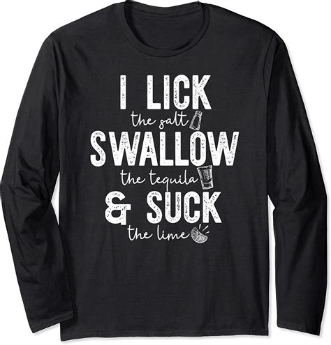 I Lick Swallow And Suck Funny Tequila Cinco De Mayo Meme Long Sleeve T