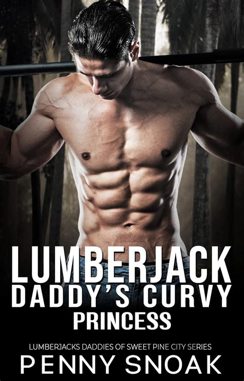 Lumberjack Daddys Curvy Princess An Age Gap Plus Size Daddy Dom