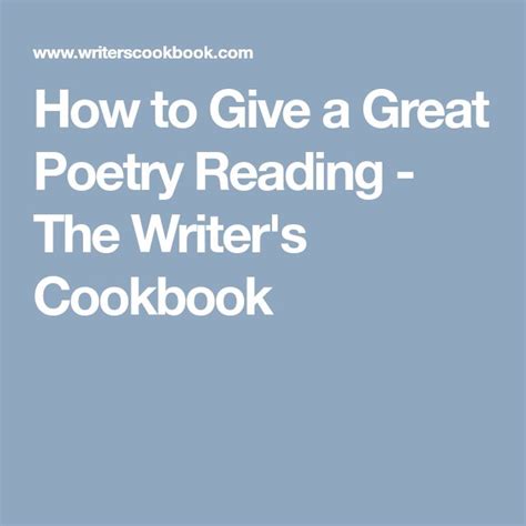 How To Give A Great Poetry Reading The Writers Cookbook