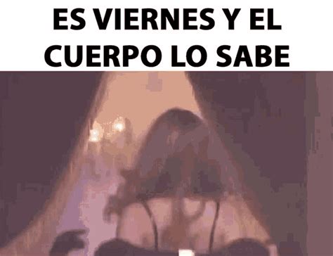 Es Viernes Y El Cuerpo Lo Sabe Fin De Semana  Es Viernes Y El Cuerpo Lo Sabe Viernes Fin De