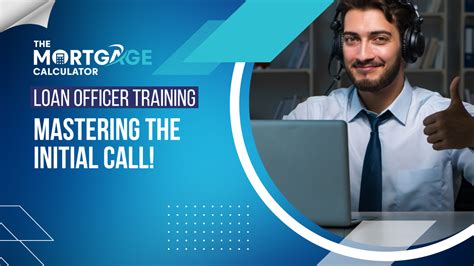 Loan Officer Training Mastering The Initial Call