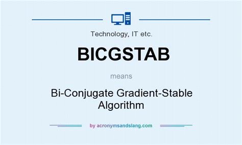 Couldn't find the full form or full meaning of bi? What does BICGSTAB mean? - Definition of BICGSTAB ...