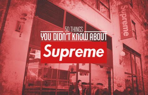 50 Things You Didnt Know About Supreme Supreme Streetwear Brands