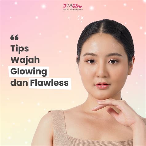 Tips Wajah Glowing Dan Flawless Jglow Official