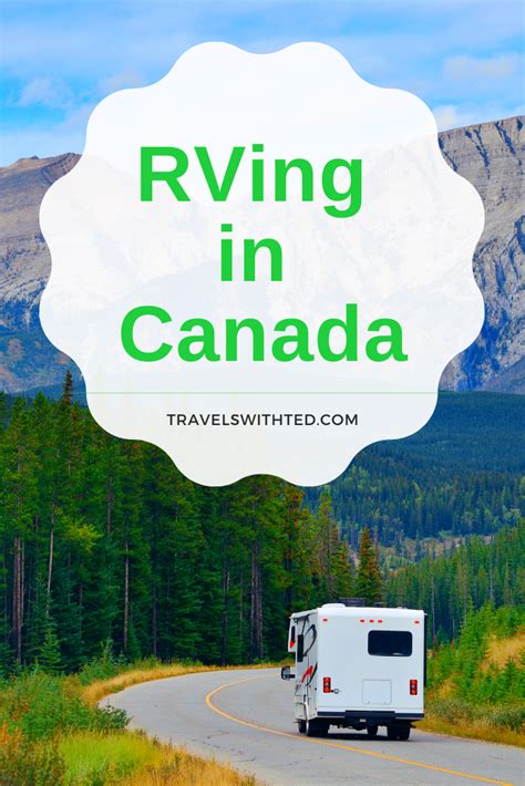 Rving To Canada Everything You Need To Know Canadian Road Trip Rv Travel Destinations Rv