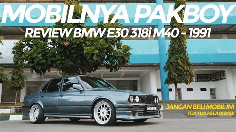 Review Bmw E30 318i M40 Mobil Legend Pakboy Youtube