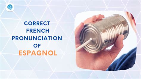 How To Pronounce Espagnol Spain In French French Pronunciation
