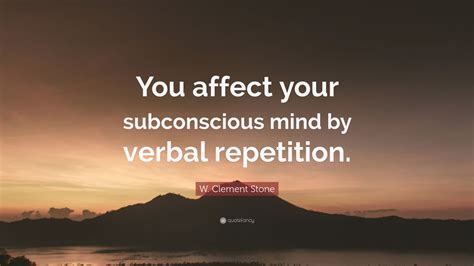 W Clement Stone Quote “you Affect Your Subconscious Mind By Verbal