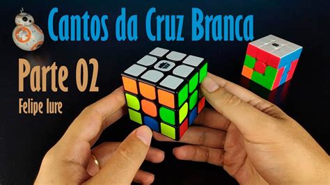 Como Montar O Cubo Mágico 3x3x3 2020 Parte 02 Felipe Iure Youtube