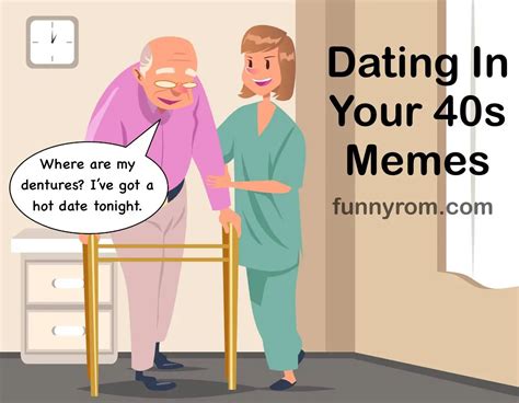 15 Dating In Your 40s Memes