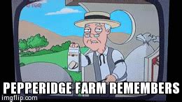 pepperidge farm remembers - Imgflip