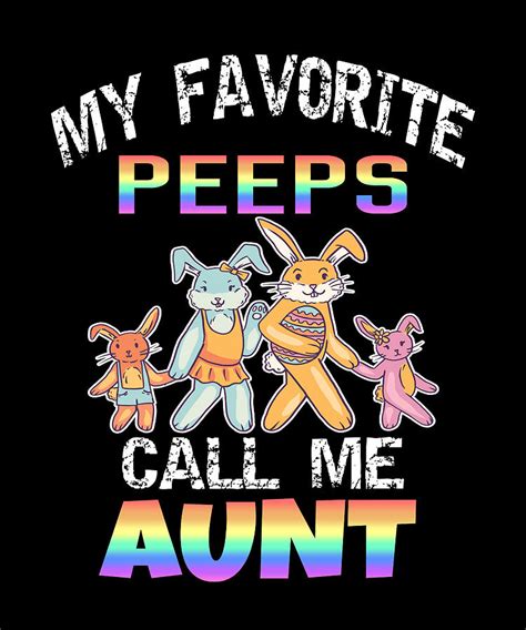 My Favorite Peeps Call Me Aunt Digital Art By Samuel Kyska Art Pixels