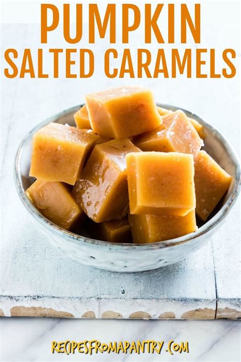 These Pumpkin Salted Caramels Are Chewy Decadent And Easy To Make With