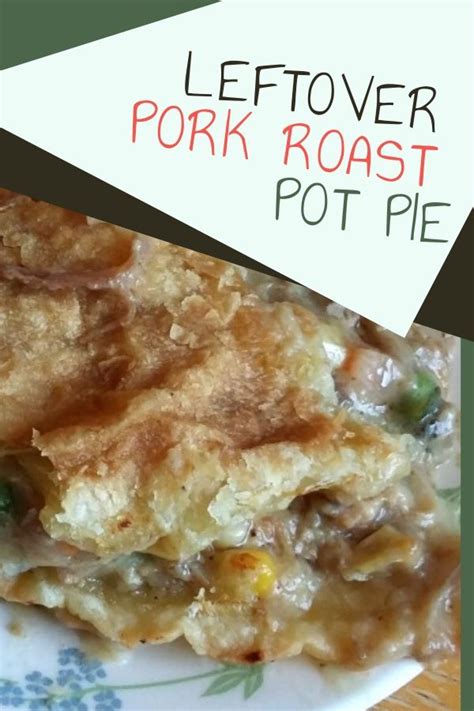 Place leftover pork in the refrigerator immediately, where you can keep it for three to four days. Leftover Pork Roast Pot Pie
