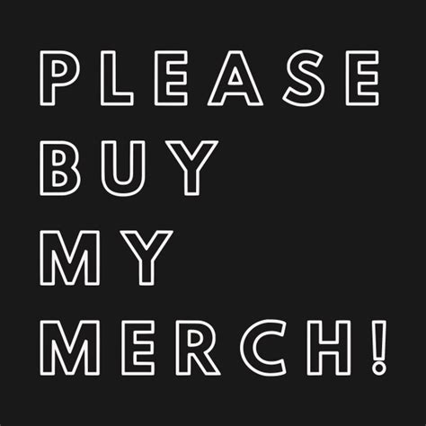 please buy my merch merch long sleeve t shirt teepublic