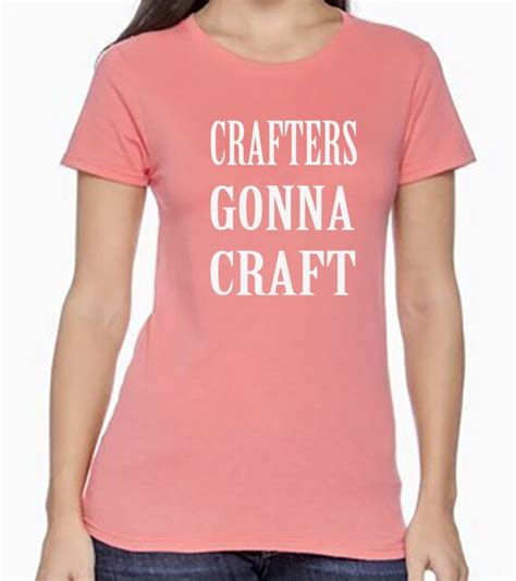 craft shirt crafters gonna craft funny shirt t by brdtshirtzone