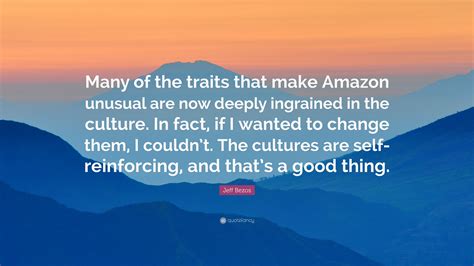 Jeff Bezos Quote “many Of The Traits That Make Amazon Unusual Are Now