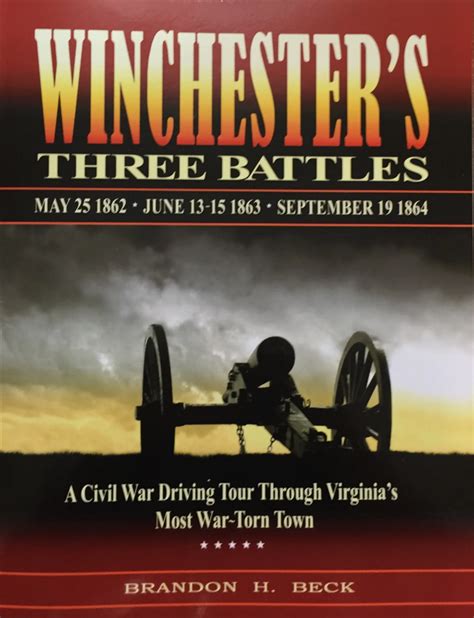 Winchesters Three Battles A Civil War Driving Tour Through Virginias