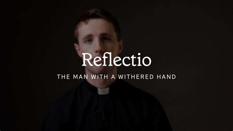 Reflectio The Man With A Withered Hand St Pats