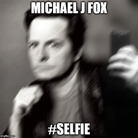Michael J Fox Takes A Selfie Imgflip
