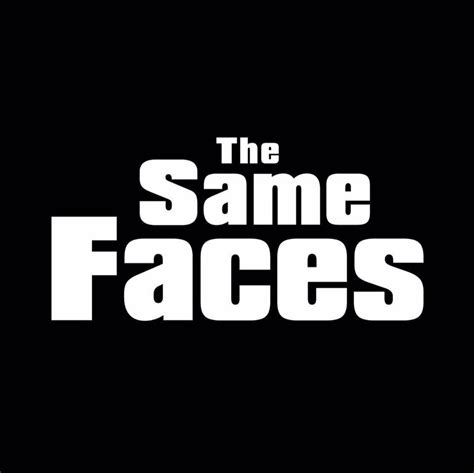 The Same Faces