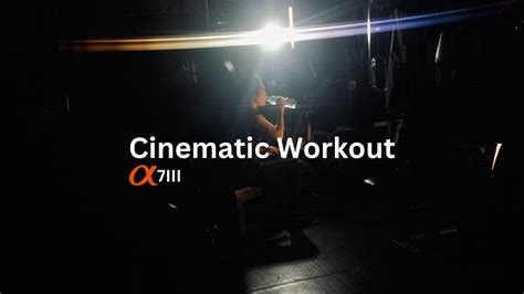Sony A7iii Cinematic Workout Youtube