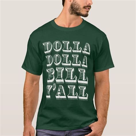 Dolla Dolla Bill Yall Cash Money Dollars T Shirt Zazzle