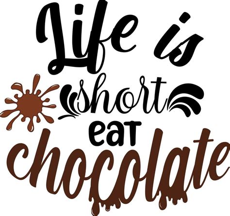 Chocolate Day Life Is Short Eat Chocolate 8910940 Vector Art At Vecteezy