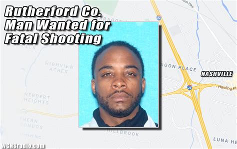 Rutherford County Resident Wanted For Nashville Fatal Shooting On I 24