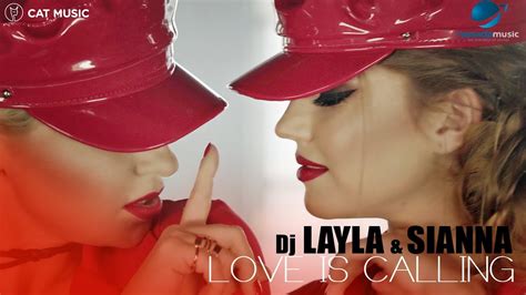 Dj Layla And Sianna Love Is Calling Official Music Video Youtube