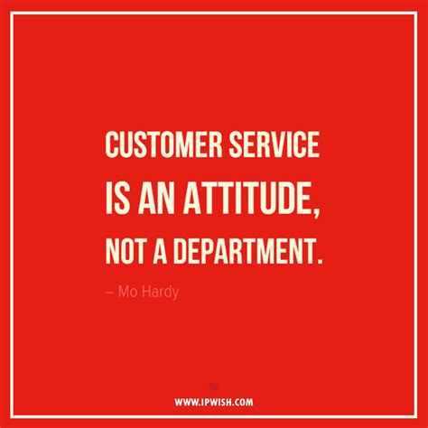 Customer Service Is An Attitude Not A Department Mo Hardy