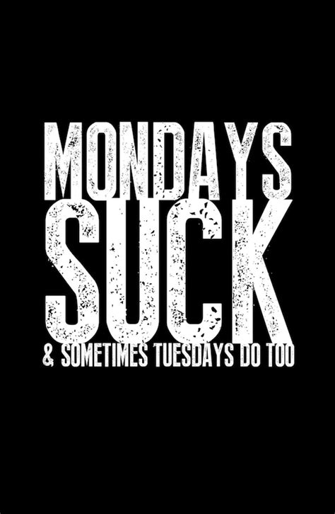 Items Similar To Mondays Suck And Sometimes Tuesdays Do Too