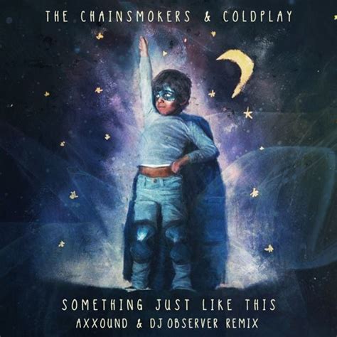 Stream The Chainsmokers Coldplay Something Just Like This Axxound