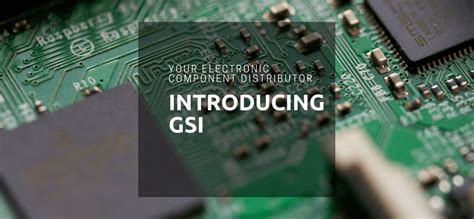 Franchised and Broker - GSI, Electronic Components Distributor