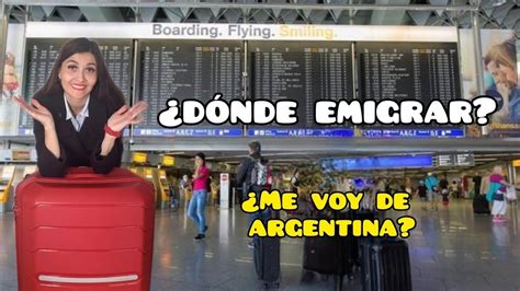 D Nde Emigran Los Argentinos Destinos Residencias Pasaportes