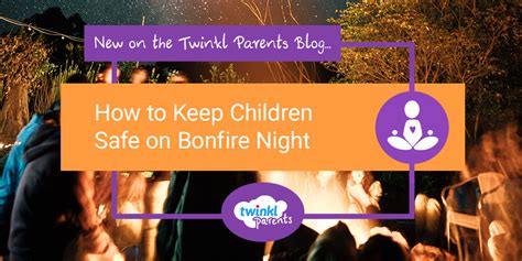 How To Keep Children Safe On Bonfire Night Twinkl