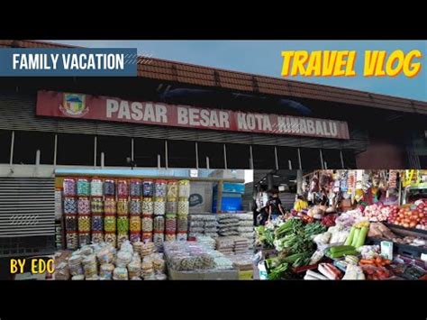 Tbsinggah Di Pasar Besar Kota Kinabalu Macam Ada