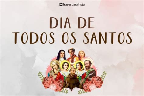 Frases para o Dia de Todos os Santos Repleta de Gratidão Frases para