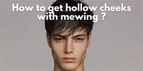 How To Get Hollow Cheeks By Mewing Mewinghub