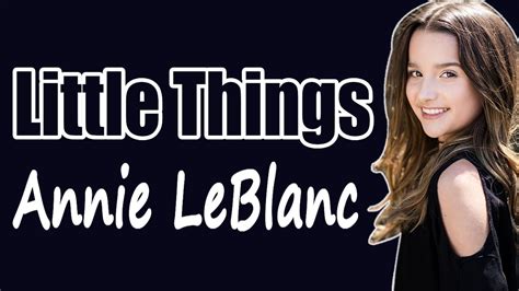 Picture This Annie Leblanc Lyrics - Little Things - Annie LeBlanc | LYRICS - YouTube