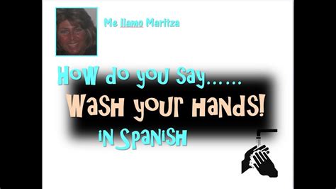 How Do You Say ‘wash Your Hands In Spanish Youtube