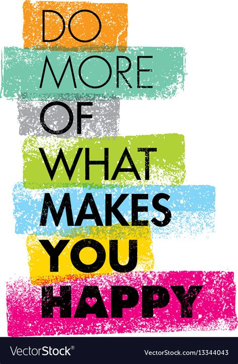 Do More What Makes You Happy Motivation Quote Vector Image
