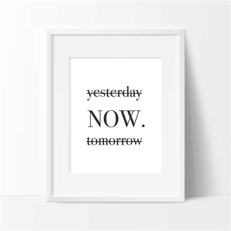 Yesterday Now Tomorrow Art Print Motivational Art