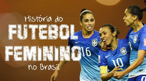 como começou o futebol feminino no brasil história das coisas 16 youtube