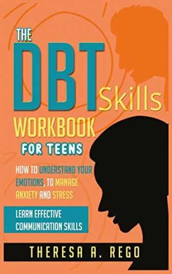 Sell Buy Or Rent The Dbt Skills Workbook For Teens How To Understa