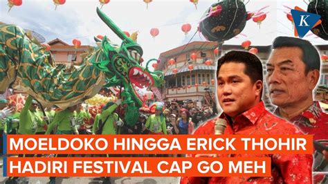 Festival Cap Go Meh Singkawang Moeldoko Erick Tohir Datang Youtube