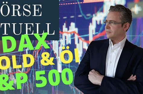 Aus diesem grund ist es enorm wichtig am zeitlich aktuellen weltgeschehen teilzunehmen und immer. BÖRSE AKTUELL - DER Wochenausblick für Dax, S&P 500, Gold ...