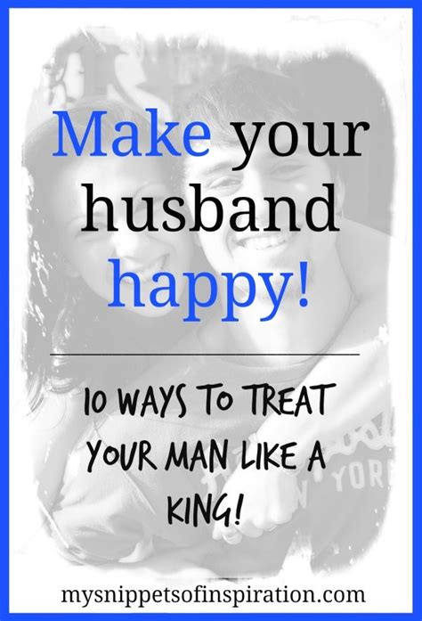 10 Ways To Make Your Husband Happy Happy Boyfriends And Inspiration