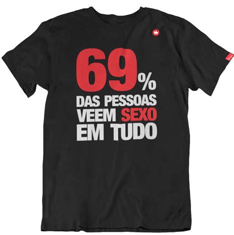 Camiseta Com Frase 69 Das Pessoas Veem Sexo Em Tudo