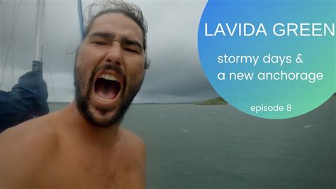 Lavida Green We Get A Gusty Storm And Move To A New Anchorage Stuart